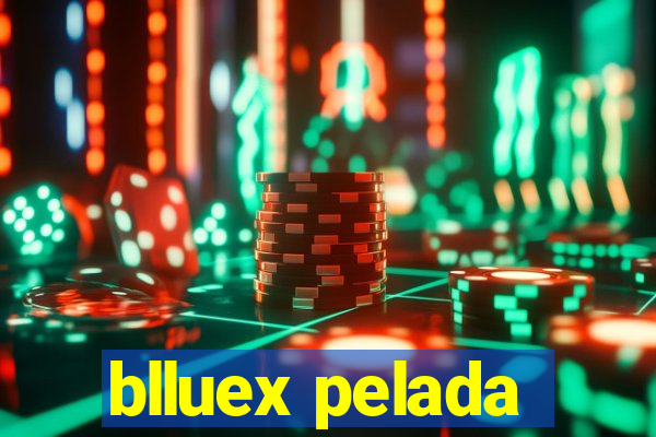 blluex pelada